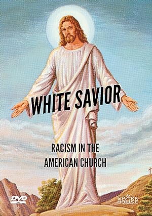  White Savior: Racism in the American Church 